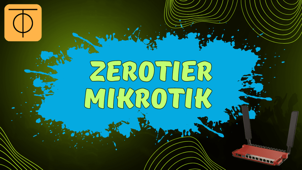 Setting up ZeroTier on MikroTik routers