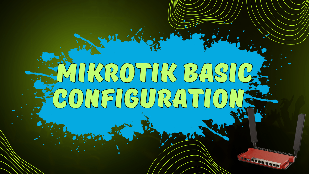 MikroTik Basic Configuration Guide