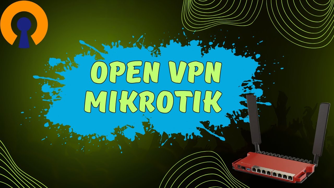 Open VPN MikroTik OpenVPN MikroTik